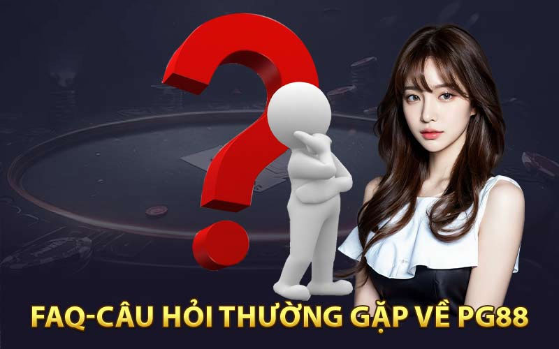 Câu hỏi thường gặp tại PG88